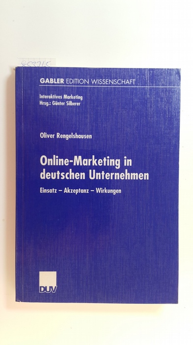 Rengelshausen, Oliver  Online-Marketing in deutschen Unternehmen : Einsatz - Akzeptanz - Wirkungen 