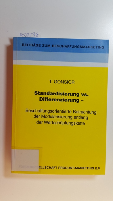 Gonsior, Tomasz  Standardisierung vs. Differenzierung : beschaffungsorientierte Betrachtung der Modularisierung entlang der Wertschöpfungskette 