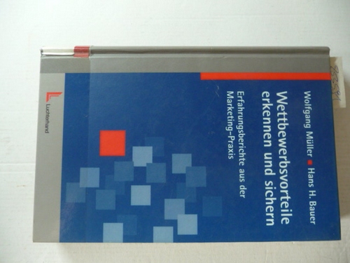 Müller, W. / Bauer, H. H.  Wettbewerbsvorteile erkennen und sichern. Erfahrungsberichte aus der Marketing- Praxis. 