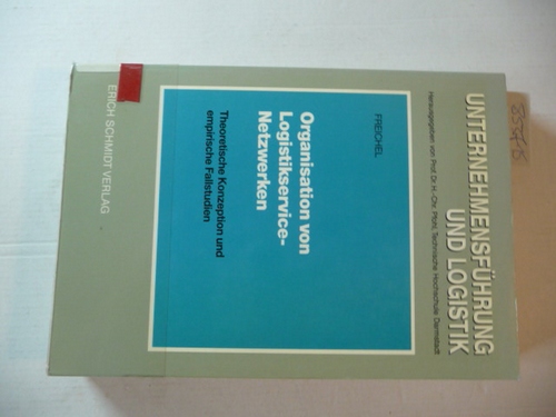 Freichel, Stephan L. K.  Organisation von Logistikservice-Netzwerken : theoretische Konzeption und empirische Fallstudien 
