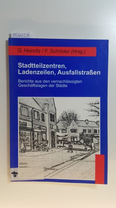 Heinritz, Günter [Hrsg.]  Stadtteilzentren, Ladenzeilen, Ausfallstraßen : Berichte aus den vernachlässigten Geschäftslagen der Städte 