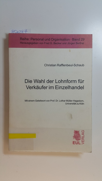 Rafflenbeul-Schaub, Christian  Die Wahl der Lohnform für Verkäufer im Einzelhandel: Eine theoretische und empirische Analyse 