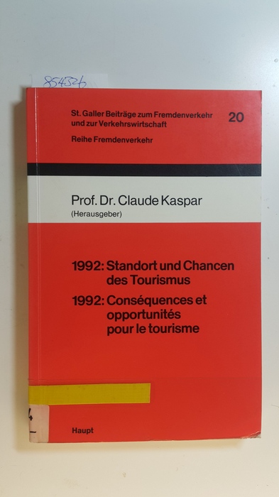 Kaspar, Claude [Hrsg.]  1992: Standort und Chancen des Tourismus = 1992: conséquences et opportunités pour le tourisme 