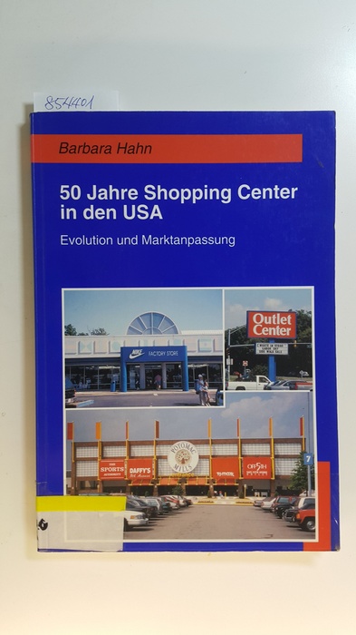 Hahn, Barbara  50 Jahre Shopping-Center in den USA : Evolution und Marktanpassung 