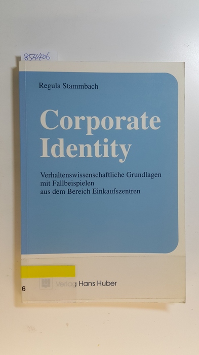 Stammbach, Regula  Corporate identity : verhaltenswissenschaftliche Grundlagen mit Fallbeispielen aus dem Bereich Einkaufszentren 