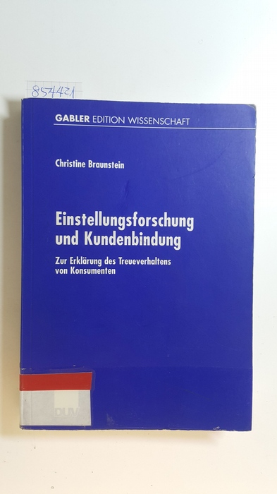 Braunstein, Christine  Einstellungsforschung und Kundenbindung : zur Erklärung des Treueverhaltens von Konsumenten 