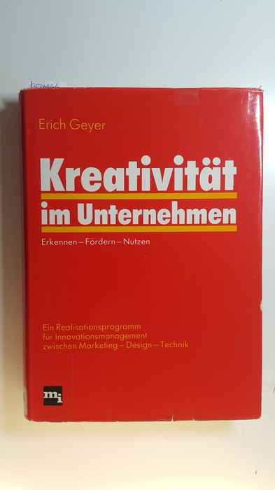Geyer, Erich  Kreativität im Unternehmen : erkennen - fördern - nutzen 