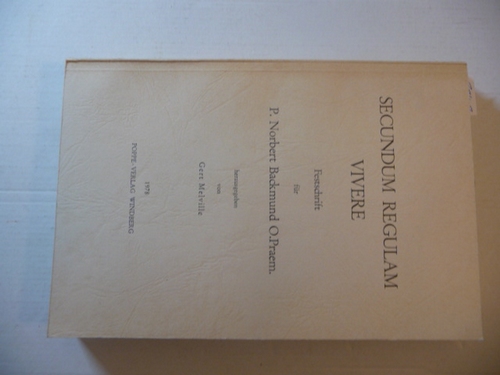 Melville, Gert (Hrsg.)  Secundum regulam vivere. Festschrift für N. Backmund O.Praem 