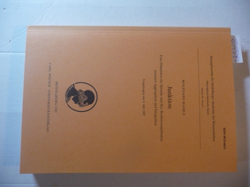 Raible, Wolfgang  Junktion : eine Dimension der Sprache und ihre Realisierungsformen zwischen Aggregation und Integration ; vorgetragen am 4. Juli 1987 