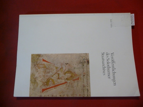 Kocher, Ambros  Veröffentlichungen des Solothurner Staatsarchives. Heft 7 - Mittelalterliche Handschriften aus dem Staatsarchiv Solothurn 
