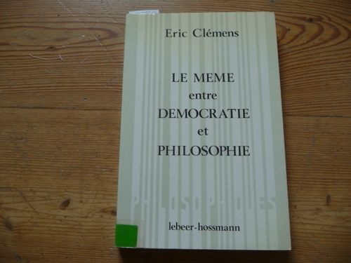 Clémens, Éric  Le même entre démocratie et philosophie 