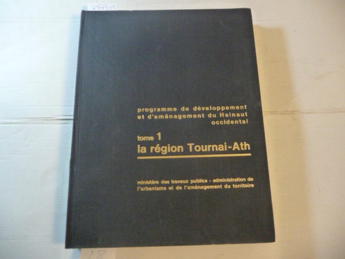 Diverse  Programme de développement et d'aménagement du Hainaut occidental : 1 : La région Tournai-Ath / par l'Institut Wallon de Développement Économique et Social et d'Aménagement du Territoire 