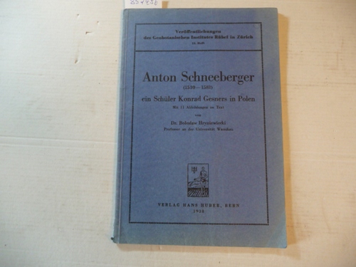 HRYNIEWIECKI, BOLESLAW  Anton Schneeberger (1530-1581). Ein Schüler Konrad Gesners in Polen 