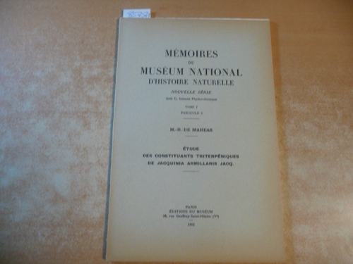 M.-R. de Maheas  MEMOIRES DU MUSEUM NATIONAL D'HISTOIRE NATURELLE, NOUVELLE SERIE, Serie D, Sciences Physico-chimiques, TOME I., FASCICULE 3 : Etude des Constituants Triterpeniques de Jacquinia armillaris jacq. 