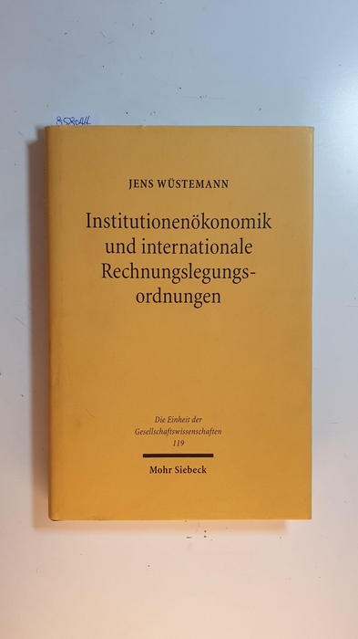 Wüstemann, Jens  Institutionenökonomik und internationale Rechnungslegungsordnungen 