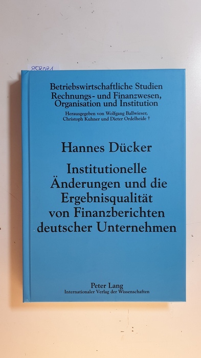 Dücker, Hannes  Institutionelle Änderungen und die Ergebnisqualität von Finanzberichten deutscher Unternehmen : die Auswirkungen des KonTraG (Betriebswirtschaftliche Studien, Rechnungs- und Finanzwesen, Organisation und Institution ; Bd. 85) 