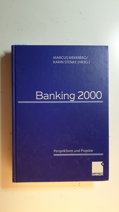 Riekeberg, Markus [Hrsg.]  Banking 2000 : Perspektiven und Projekte ; Hermann Meyer zu Selhausen zum 60. Geburtstag 