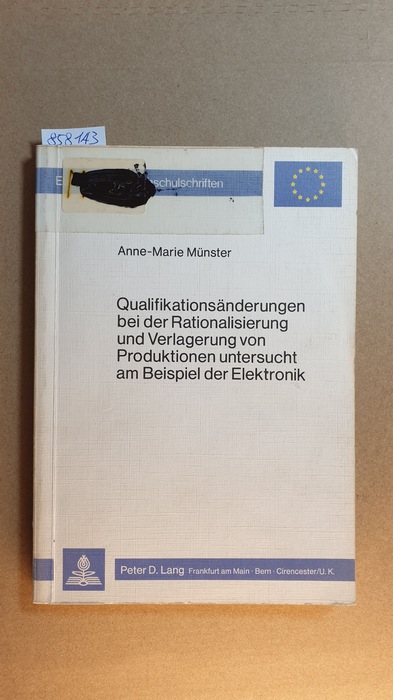 Münster, Anne-Marie  Qualifikationsänderungen bei der Rationalisierung und Verlagerung von Produktionen untersucht am Beispiel der Elektronik 