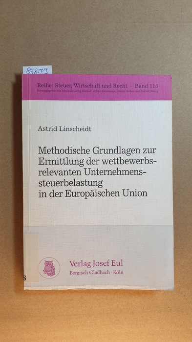 Linscheidt, Astrid  Methodische Grundlagen zur Ermittlung der wettbewerbsrelevanten Unternehmenssteuerbelastung in der Europäischen Union 