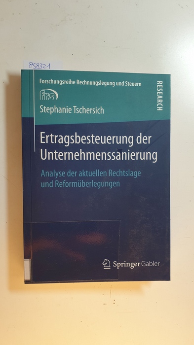 Tschersich, Stephanie [Verfasser]  Ertragsbesteuerung der Unternehmenssanierung : Analyse der aktuellen Rechtslage und Reformüberlegungen 