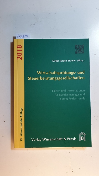 Brauner, Detlef Jürgen  Wirtschaftsprüfungs- und Steuerberatungsgesellschaften 2018: Fakten und Informationen für Berufseinsteiger und Young Professionals 