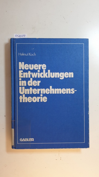 Koch, Helmut [Herausgeber]  Neuere Entwicklungen in der Unternehmenstheorie 