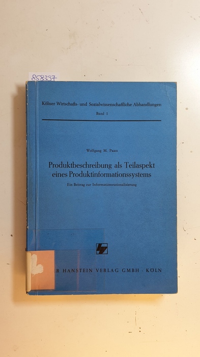 Paass, Wolfgang M.  Produktbeschreibung als Teilaspekt eines Produktinformationssystems : ein Beitr. z. Informationsrationalisierung 
