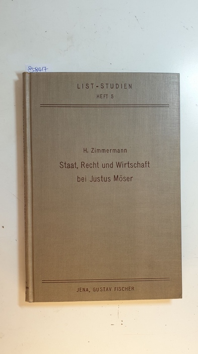 Zimmermann, Harry W.  Staat, Recht und Wirtschaft bei Justus Möser : Eine einführ. Darst. 