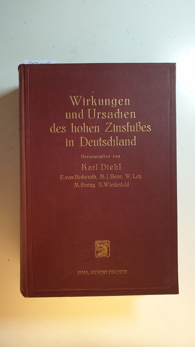 Diehl, Karl [Hrsg.]  Wirkungen und Ursachen des hohen Zinsfußes in Deutschland 