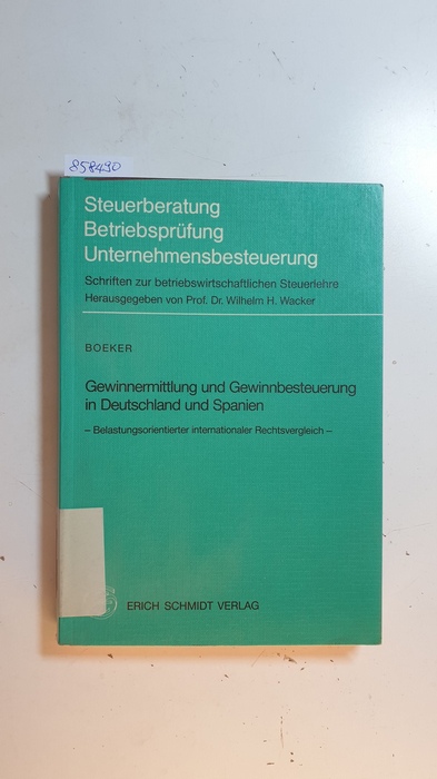 Boeker, Christian  Gewinnermittlung und Gewinnbesteuerung in Deutschland und Spanien : belastungsorientierter internationaler Rechtsvergleich 