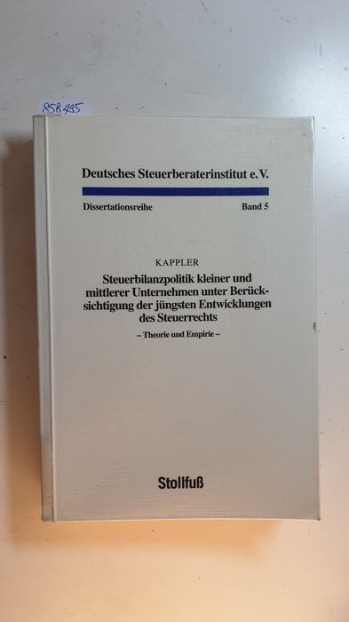 Kappler, Reiner  Steuerbilanzpolitik kleiner und mittlerer Unternehmen unter Berücksichtigung der jüngsten Entwicklungen des Steuerrechts : Theorie und Empirie 