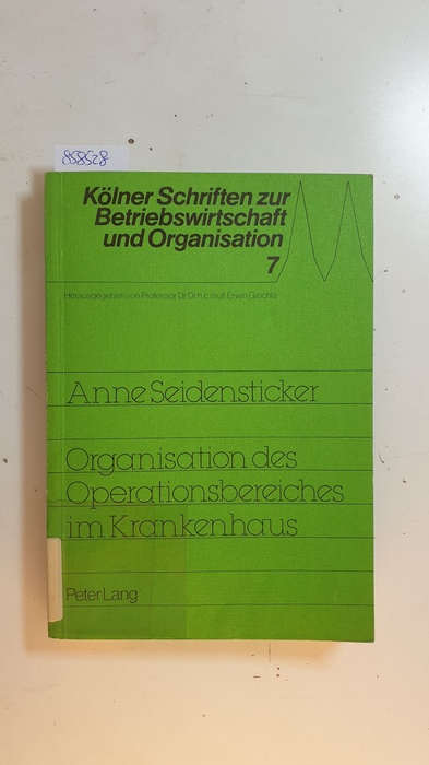 Seidensticker, Anne  Organisation des Operationsbereiches im Krankenhaus : eine empirisch-explorative Studie zur Beurteilung zentralisierter versus dezentralisierter Operationsbereiche 