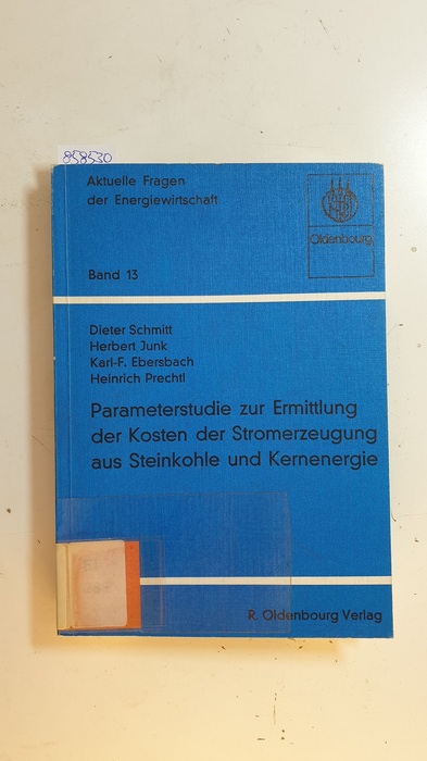 Schmitt, Dieter [Mitarb.]  Parameterstudie zur Ermittlung der Kosten der Stromerzeugung aus Steinkohle und Kernenergie 