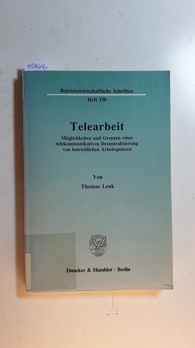 Lenk, Thomas [Verfasser]  Telearbeit : Möglichkeiten und Grenzen einer telekommunikativen Dezentralisierung von betrieblichen Arbeitsplätzen 