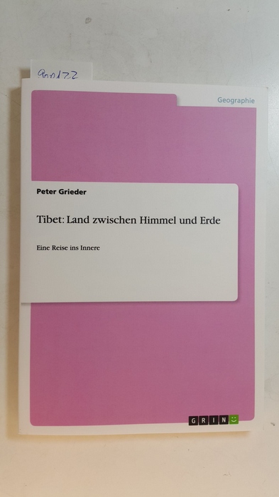 Grieder, Peter  Tibet: Land zwischen Himmel und Erde: Eine Reise ins Innere 