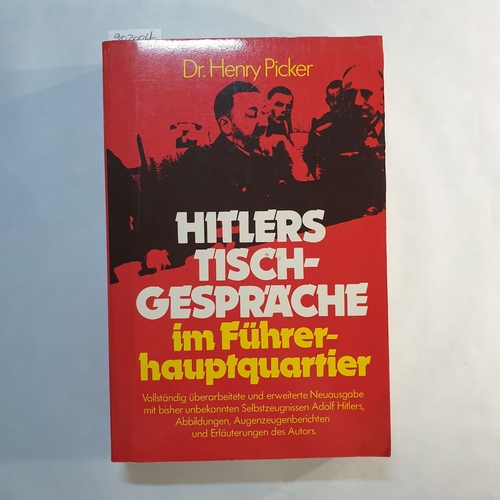 Picker, Henry  Hitlers Tischgespräche im Führerhauptquartier. 