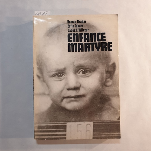 Hrabar Roman - Tokarz Zofia - Wilczur Jacek E.  Enfance martyre: Le martyre des enfants polonais pendant l'occupation hitlérienne 