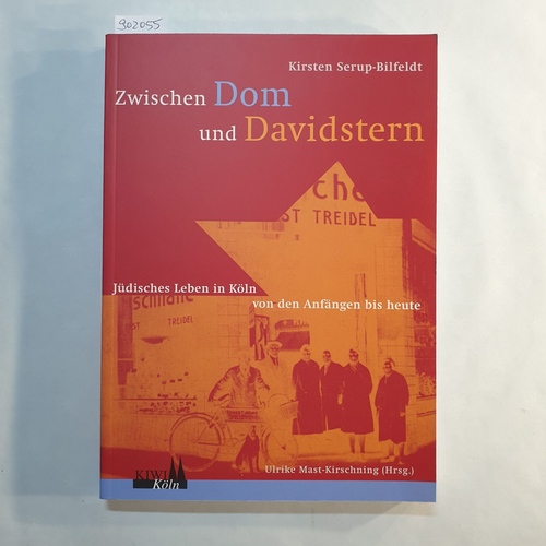 Serup-Bilfeldt, Kirsten  Zwischen Dom und Davidstern : jüdisches Leben in Köln von den Anfängen bis heute 