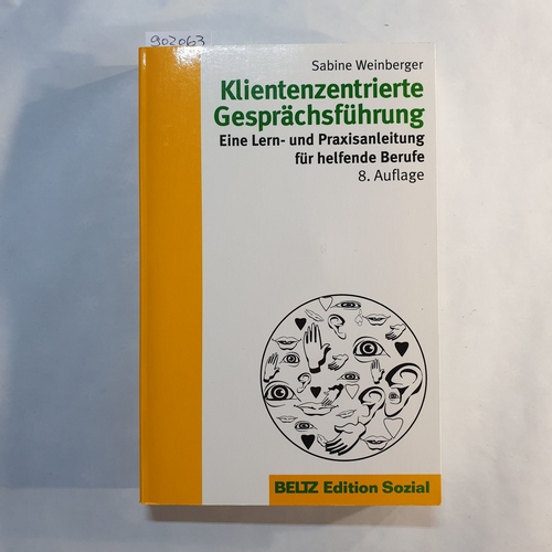 Weinberger, Sabine   Klientenzentrierte Gesprächsführung: Eine Lern- und Praxisanleitung für helfende Berufe 