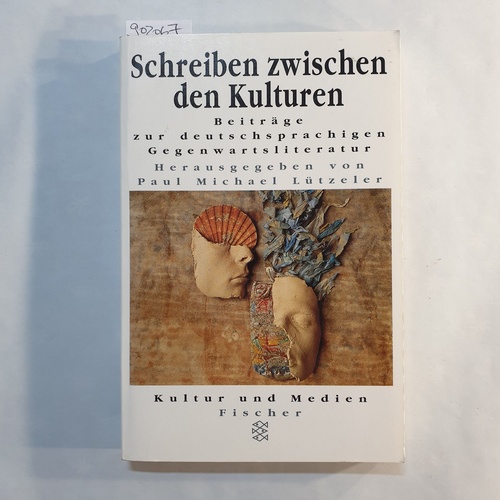 Lützeler, Paul Michael (Hrsg.)  Schreiben zwischen den Kulturen: Beiträge zur deutschsprachigen Gegenwartsliteratur 