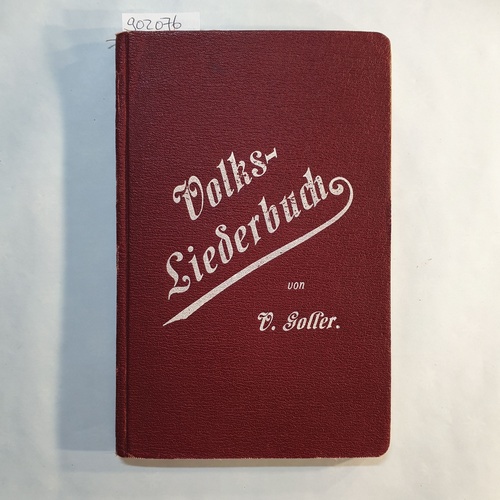 Musik, Volkslieder, Schulbuch - Goller, V.  Volksliederbuch mit besonderer Berücksichtigung der Mittelschulen und verwandten Anstalten. 