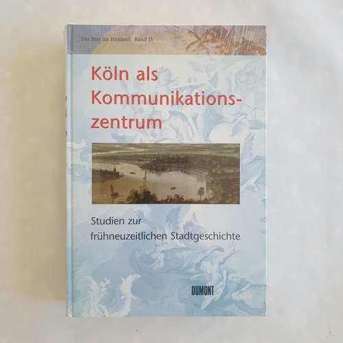 Mölich, Georg (Herausgeber)  Köln als Kommunikationszentrum: Studien zur frühneuzeitlichen Stadtgeschichte 