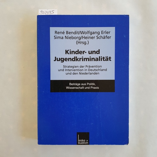 Bendit, René (Hrsg.)  Kinder- und Jugendkriminalität: Strategien der Prävention und Intervention in Deutschland und den Niederlanden 