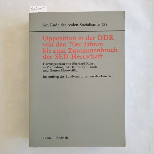 Kuhrt, Eberhard [Hrsg.]  Opposition in der DDR von den 70er Jahren bis zum Zusammenbruch der SED-Herrschaft 