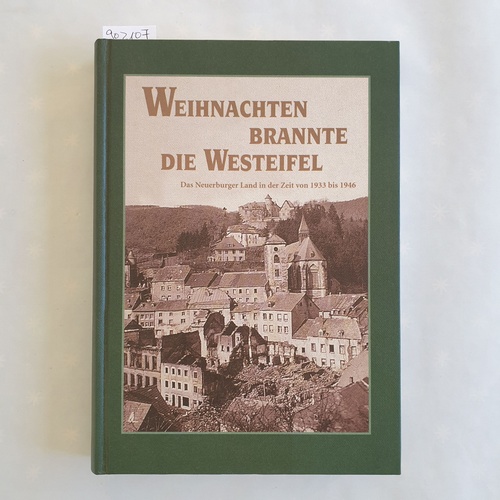 Homann, Rudolf  Weihnachten brannte die Westeifel. Das Neuerburger Land in der Zeit von 1933 bis 1946 