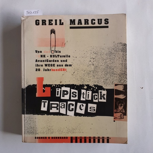 Marcus, Greil.  Lipstick traces: von Dada bis Punk - kulturelle Avantgarden und ihre Wege aus dem 20. Jahrhundert 