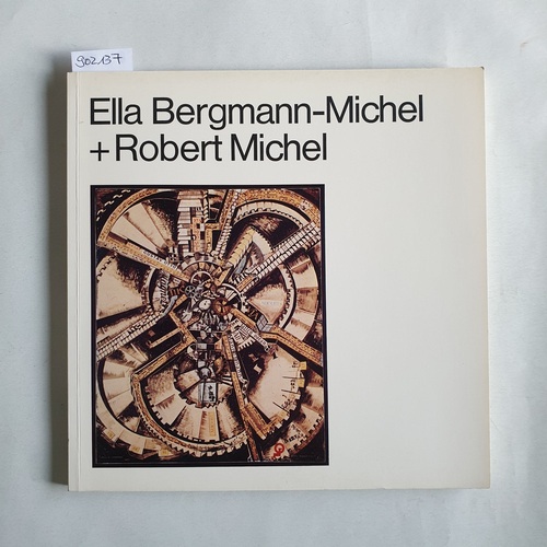 Bergmann-Michel, Ella und Robert Michel  Ella Bergmann-Michel. Robert Michel. Collagen, Zeichnungen 1917-1966; Ausstellung vom 12. September bis Anfang November '74 