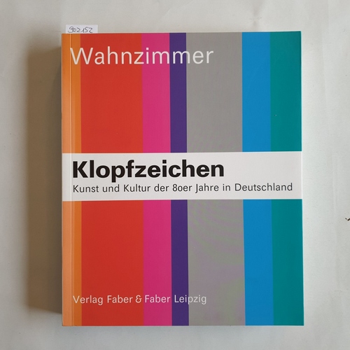 Lindner, Bernd (Hrsg.)  Klopfzeichen, Kunst und Kultur der 80er Jahre in Deutschland - Mauersprünge 