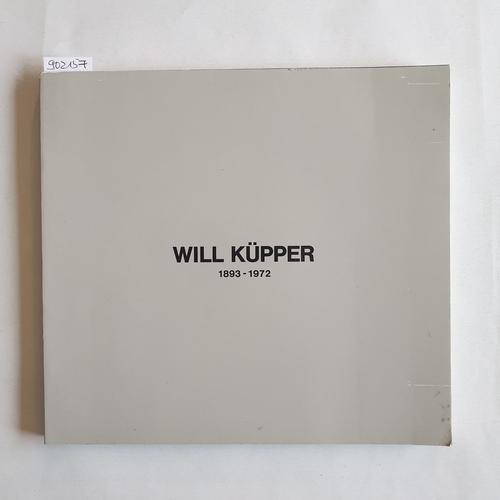 Küpper, Will  Will Küpper 1893-1972. Ölbilder, Aquarelle, Zeichnungen, Holzschnitte 1912-1966. 