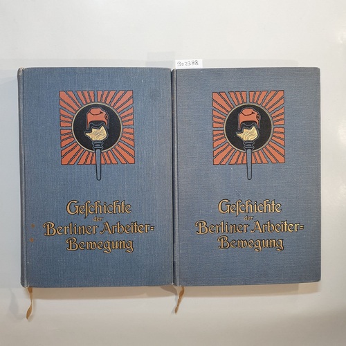 Bernstein, Eduard  Die Geschichte der Berliner Arbeiter-Bewegung : Ein Kap. zur Gesch. d. dt. Sozialdemokratie ; T. 1., Vom Jahre 1848 bis zum Erlaß d. Sozialistengesetzes + Tl 2., Die Geschichte des Sozialistengesetzes in Berlin (2 BÄNDE von 3) 